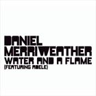 Water And A Flame (+ Daniel Merriweather)