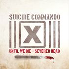 Until We Die / Severed Head