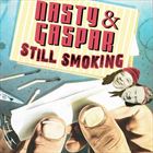 Nasty And Gaspar Still Smoking
