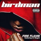 Fire Flame (+ Birdman)