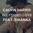 We Found Love (+ Calvin Harris)