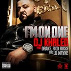 Im On One (+ DJ Khaled, Drake, Rick Ross)