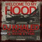 Welcome To My Hood (+ DJ Khaled)