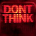 Dont Think