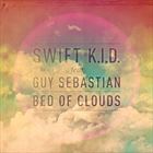 Bed Of Clouds (+ Swift K.I.D.)