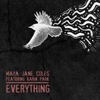 Everything (+ Maya Jane Coles)