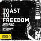 Toast To Freedom (+ Anti‐Flag)