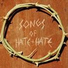 Songs Of Hate + Hate