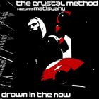 Drown In The Now (+ Crystal Method)
