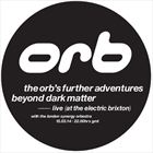 Orbs Further Adventures Beyond Dark Matter