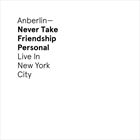 Never Take Friendship Personal: Live In New York City