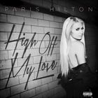 High Off My Love (+ Paris Hilton)