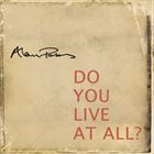 Do You Live At All