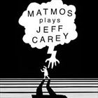 Jeff Carey Plays Matmos