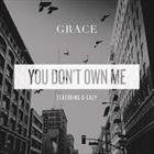 You Don’t Own Me (+ Grace)