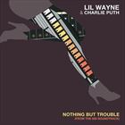 Nothing But Trouble (+ Lil Wayne)