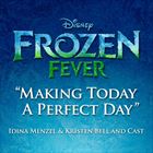 Disney Frozen Fever: Making Today A Perfect Day