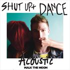 Shut Up And Dance: Acoustic
