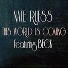 What This World Is Coming To (+ Nate Ruess)