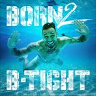 Born 2 B-Tight (Deluxe Edition)