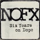 Six Years On Dope