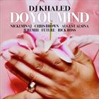 Do You Mind (+ DJ Khaled)