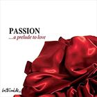 Passion… A Prelude To Love