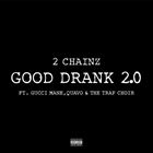Good Drank 2.0 (+ 2 Chainz)