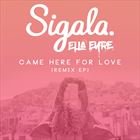 Come Here For Love (+ Sigala)