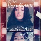 We Are (+ Noah Cyrus)