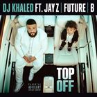 Top Off (+ DJ Khaled)