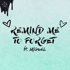 Remind Me To Forget (+ Kygo)