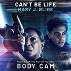 Cant Be Life (Music from The Motion Picture “Body Cam”)
