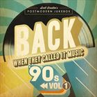 BACK When They Called It Music: The 90s Vol. 1