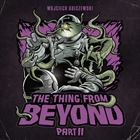 Thing From Beyond (Part 2)