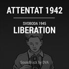 OST Attentat 1942 / Svoboda 1945: Liberation