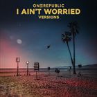 I Aint Worried: Versions