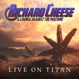 Richard Cheese - Live On Titan (2019)