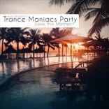 Trance Maniacs Party - Save this Moment (2011)