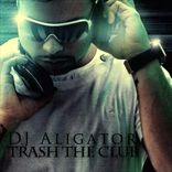DJ Aligator - Trash The Club (2011)