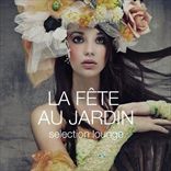 La Fete Au Jardin - Selection Lounge (2013)