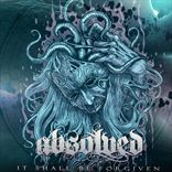 Absolved - It Shall Be Forgiven (2013)